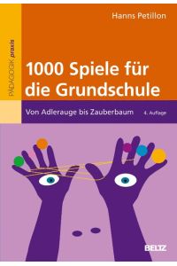 1000 Spiele für die Grundschule  - Von Adlerauge bis Zauberbaum