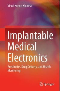 Implantable Medical Electronics  - Prosthetics, Drug Delivery, and Health Monitoring
