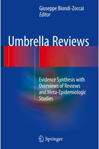 Umbrella Reviews  - Evidence Synthesis with Overviews of Reviews and Meta-Epidemiologic Studies