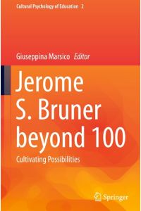 Jerome S. Bruner beyond 100  - Cultivating Possibilities