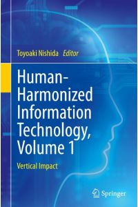 Human-Harmonized Information Technology, Volume 1  - Vertical Impact
