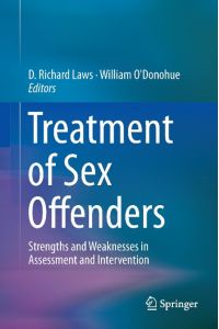 Treatment of Sex Offenders  - Strengths and Weaknesses in Assessment and Intervention