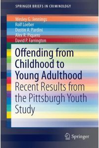 Offending from Childhood to Young Adulthood  - Recent Results from the Pittsburgh Youth Study