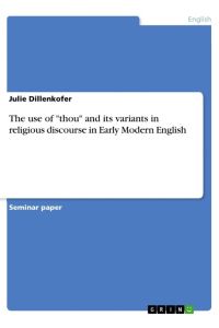 The use of thou and its variants in religious discourse in Early Modern English