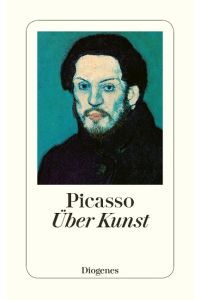 Über Kunst  - Aus Gesprächen zwischen Picasso und seinen Freunden