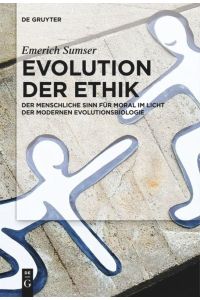 Evolution der Ethik  - Der menschliche Sinn für Moral im Licht der modernen Evolutionsbiologie
