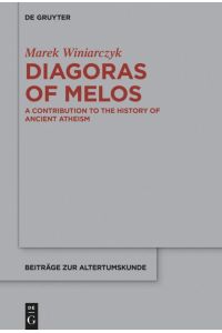 Diagoras of Melos  - A Contribution to the History of Ancient Atheism