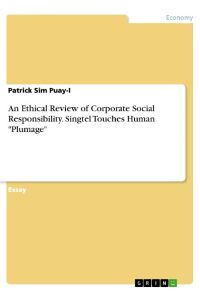 An Ethical Review of Corporate Social Responsibility. Singtel Touches Human Plumage