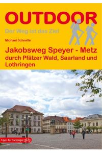 Jakobsweg Speyer - Metz  - durch Pfälzer Wald, Saarland und Lothringen