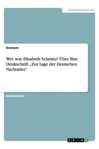 Wer war Elisabeth Schmitz? Über Ihre Denkschrift ¿Zur Lage der Deutschen Nichtarier¿