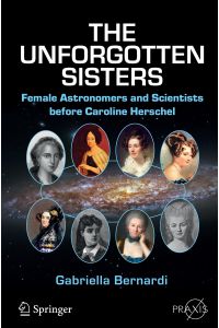 The Unforgotten Sisters  - Female Astronomers and Scientists before Caroline Herschel