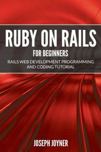 Ruby on Rails For Beginners - Rails Web Development Programming and Coding Tutorial