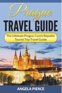Prague Travel Guide  - The Ultimate Prague, Czech Republic Tourist Trip Travel Guide