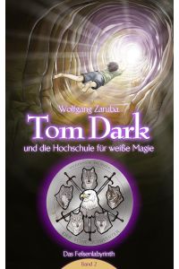 Tom Dark und die Hochschule für weiße Magie  - Das Felsenlabyrinth