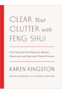 Clear Your Clutter with Feng Shui  - Free Yourself from Physical, Mental, Emotional, and Spiritual Clutter Forever