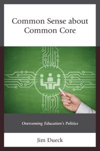 Common Sense about Common Core  - Overcoming Education's Politics
