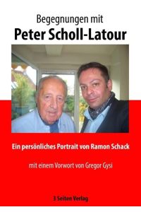 Begegnungen mit Peter Scholl-Latour  - Ein persönliches Portrait von Ramon Schack