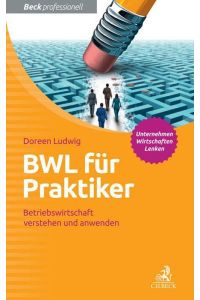 BWL für Praktiker  - Betriebswirtschaft verstehen und anwenden