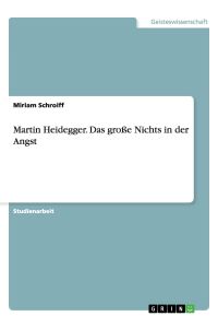 Martin Heidegger. Das große Nichts in der Angst