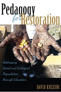 Pedagogy for Restoration  - Addressing Social and Ecological Degradation through Education