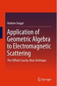 Application of Geometric Algebra to Electromagnetic Scattering  - The Clifford-Cauchy-Dirac Technique
