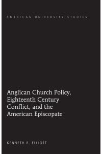 Anglican Church Policy, Eighteenth Century Conflict, and the American Episcopate