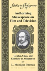 Authorizing Shakespeare on Film and Television  - Gender, Class, and Ethnicity in Adaptation