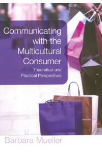 Communicating with the Multicultural Consumer  - Theoretical and Practical Perspectives