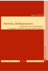 Deceiving (Dis)Appearances  - Analyzing Current Developments in European and North American Border Regions