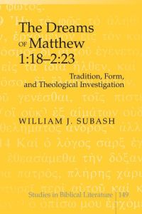 The Dreams of Matthew 1:18-2:23  - Tradition, Form, and Theological Investigation