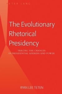 The Evolutionary Rhetorical Presidency  - Tracing the Changes in Presidential Address and Power