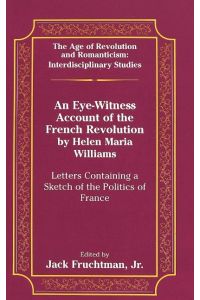 An Eye-Witness Account of the French Revolution by Helen Maria Williams  - Letters Containing a Sketch of the Politics of France