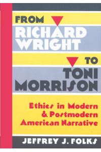 From Richard Wright to Toni Morrison  - Ethics in Modern and Postmodern American Narrative