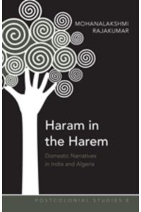 Haram in the Harem  - Domestic Narratives in India and Algeria