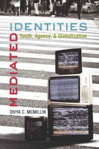 Mediated Identities  - Youth, Agency, and Globalization