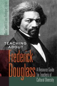 Teaching about Frederick Douglass  - A Resource Guide for Teachers of Cultural Diversity