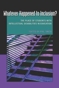 Whatever Happened to Inclusion?  - The Place of Students with Intellectual Disabilities in Education