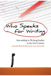Who Speaks for Writing  - Stewardship in Writing Studies in the 21st Century