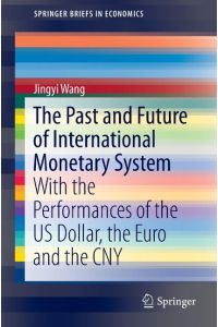 The Past and Future of International Monetary System  - With the Performances of the US Dollar, the Euro and the CNY