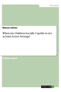 When Are Children Socially Capable to Act in Joint Action Settings?