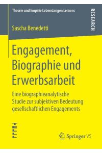 Engagement, Biographie und Erwerbsarbeit  - Eine biographieanalytische Studie zur subjektiven Bedeutung gesellschaftlichen Engagements