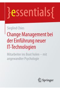 Change Management bei der Einführung neuer IT-Technologien  - Mitarbeiter ins Boot holen ¿ mit angewandter Psychologie