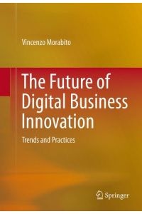 The Future of Digital Business Innovation  - Trends and Practices