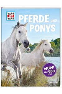 Was ist was: Pferde und Ponys  - mehr als 100 Pferderassen und ihre Besonderheiten, über 650 Fotos!
