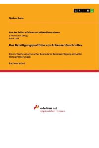 Das Beteiligungsportfolio von Anheuser-Busch InBev  - Eine kritische Analyse unter besonderer Berücksichtigung aktueller Herausforderungen