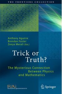 Trick or Truth?  - The Mysterious Connection Between Physics and Mathematics