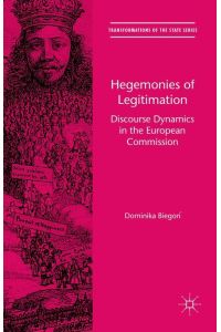 Hegemonies of Legitimation  - Discourse Dynamics in the European Commission