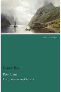 Peer Gynt  - Ein dramatisches Gedicht