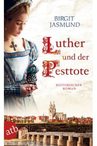 Luther und der Pesttote  - Historischer Roman
