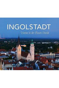 Ingolstadt  - Träume in der Blauen Stunde